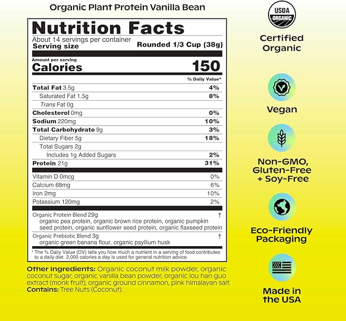 wholier Organic Plant Protein + Prebiotics. 21g of Vegan Protein. 5g of Fiber. Psyllium Husk + Green Banana for Digestion. No Natural Flavors, Gums or Fillers. Vanilla Bean